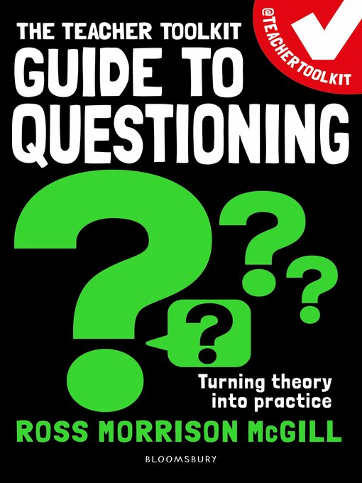 Title details for The Teacher Toolkit Guide to Questioning by Ross Morrison McGill - Wait list